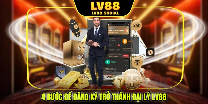 4 bước để đăng ký trở thành đại lý LV88